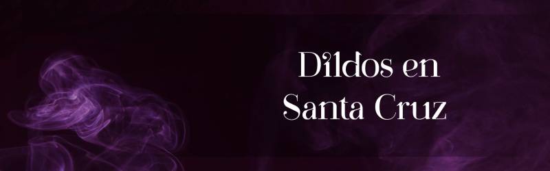 Dildos en Santa Cruz 