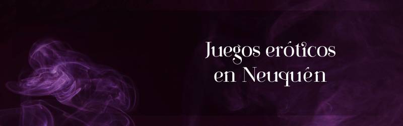 Juegos eróticos en Neuquén