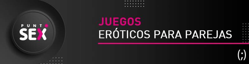 Los mejores Juegos eróticos para parejas