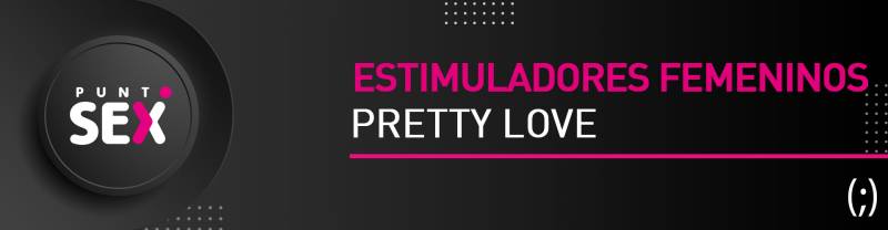 Estimuladores femeninos Pretty Love
