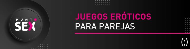 Los mejores juegos eróticos para parejas